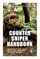 Counter Sniper Handbook - Eliminate the Risk with the Official US Army Manual: Suitable Countersniping Equipment, Rifles, Ammunition, Noise and Muzzle Flash, Sights, Firing Positions, Typical Counters 802733375X Book Cover