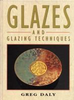 Glazes and Glazing Techniques a Glaze Journey 0965078604 Book Cover