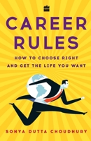 Career Rules: How to Choose Right and Get the Life You Want 9351775666 Book Cover