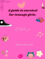 A guide to survival for teenage girls: All about you B0CS6RF6KM Book Cover