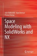 Space Modeling with SolidWorks and NX 3319381431 Book Cover