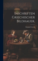 Inschriften griechischer Bildhauer. 1020552689 Book Cover