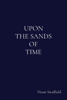 Upon the Sands of Time 1738580253 Book Cover