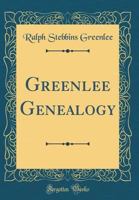 Greenlee Genealogy (Classic Reprint) 0260083690 Book Cover