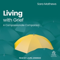 Living with Grief: A Compassionate Companion (BPS Ask The Experts in Psychology Series) B0GLHQMWSW Book Cover