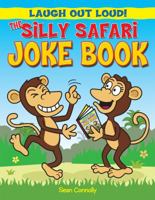 The Silly Safari Joke Book 1615333991 Book Cover