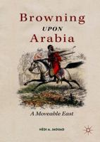 Browning Upon Arabia: A Moveable East 3030064808 Book Cover