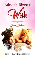 Adrian's Biggest Wish: Only Believe B0851M27S8 Book Cover