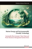 Marine Energy and Environmentally Friendly Technology: Sustainable Blue Economy Value Chain and Water Resources Management System Series 9999336388 Book Cover