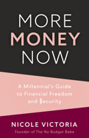 More Money Now: A Millennial's Guide to Financial Freedom and Security 1642509485 Book Cover