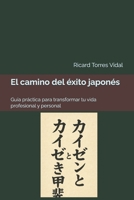 El camino del éxito japonés: Guía práctica para transformar tu vida profesional y personal (Spanish Edition) B0FS1MGYPR Book Cover
