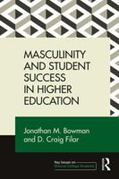 Masculinity and Student Success in Higher Education 1138686026 Book Cover