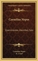 Cornelius Nepos: Epaminondas, Hannibal, Cato 1162950382 Book Cover