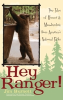 Hey Ranger!: True Tales of Humor & Misadventure from America's National Parks 1493098853 Book Cover