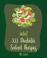 Hello! 333 Diabetic Salad Recipes: Best Diabetic Salad Cookbook Ever For Beginners [Book 1] 1710289317 Book Cover