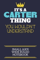 It's A Carter Thing You Wouldn't Understand Small (6x9) Wide Ruled Notebook: A cute book to write in for any book lovers, doodle writers and budding authors! 1710191961 Book Cover