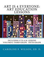 Art is 4 Everyone: Art Education Lessons: Including S.T.E.A.M Lessons 1986069761 Book Cover
