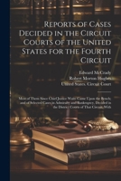 Reports of Cases Decided in the Circuit Courts of the United States for the Fourth Circuit; Most of Them Since Chief Justice Waite Came Upon the ... in the District Courts of That Circuit. With 1021884693 Book Cover
