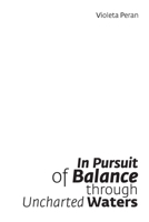 In Pursuit of Balance through Uncharted Waters 9534682403 Book Cover