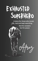 Exhausted Superhero B0DXFQQXL8 Book Cover