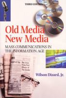 Old Media New Media: Mass Communications in the Information Age (3rd Edition) 080133277X Book Cover