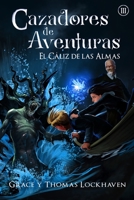 Cazadores de Aventuras: El Cáliz de las Almas - Quest Chasers: The Chalice of Souls 1639110577 Book Cover