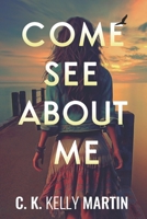 Come See About Me 1477605142 Book Cover
