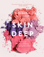 Skin Deep: Women on Skin Care, Makeup, and Looking Their Best 1419726668 Book Cover