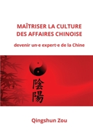 Maîtriser la Culture des Affaires Chinoise 2970149982 Book Cover