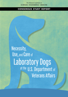 Necessity, Use, and Care of Laboratory Dogs at the U.S. Department of Veterans Affairs 030967641X Book Cover