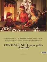 CONTES DE NOËL pour petits et grands: par CHARLES DICKENS, ALPHONSE DAUDET, HANS CHRISTIAN ANDERSEN, GUY DE MAUPASSANT, et E.T.A. HOFFMANN B0BT4K474V Book Cover