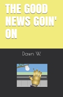 The GOOD NEWS GOIN' ON B08QZZN7KY Book Cover