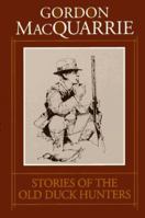 Stories of the Old Duck Hunters: & Other Drivel (Gordon Macquarrie Trilogy) 1559710519 Book Cover