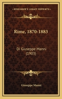 Rime, 1870-1883: Di Giuseppe Manni (1903) 116702978X Book Cover