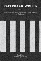 Paperback Writer: Nine unique short stories celebrating the words and lyrics of The Beatles: Volumes 1-9 B0FCNLL4H9 Book Cover