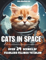 Cats in Space: Over 24 Scenes of Fearless Felines to Color B0CK3NDGTY Book Cover