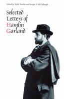 Selected Letters of Hamlin Garland 0803221606 Book Cover