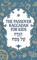 The Passover Haggadah for Kids: A Fun, Activity-Packed Haggadah for Curious Children With Games, Jokes, Coloring Pages, and More 9655754073 Book Cover