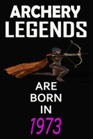 Archery Legends Are Born In 1973: Notebook for Kids, Boys, Girls, Men and Women: Cute Archery Gifts Ideas for Archery lovers 120 pages . Lined . 6x9: Archery Legends Are Born In 1973: Notebook Cute Ar 1660467470 Book Cover