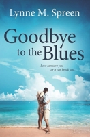 Goodbye to the Blues B0FD2Y3QCR Book Cover
