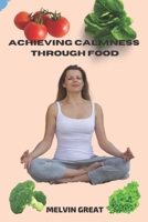 Achieving Calmness Through Food B0BV4LBSZB Book Cover
