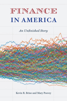 Finance in America: An Unfinished Story 022650218X Book Cover