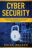 Cyber Security: Comprehensive Beginners Guide to Learn the Basics and Effective Methods of Cyber Security 1075257670 Book Cover