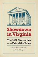 Showdown in Virginia: The 1861 Convention and the Fate of the Union 0813929644 Book Cover