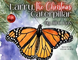 Larry, the Christmas Caterpillar 1732247617 Book Cover