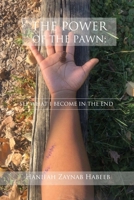 The Power of the Pawn;: See What I BEcome in the End B08WJR1X31 Book Cover