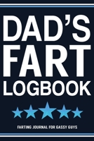 Dad's Fart Logbook Farting Journal For Gassy Guys: Dad Gift Funny Fart Joke Farting Noise Gag Gift Logbook Notebook Journal Guy Gift 6x9 1706259883 Book Cover