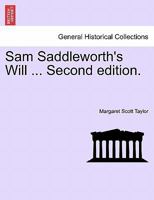 Sam Saddleworth's Will ... Second edition. 1241180903 Book Cover