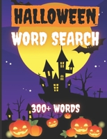HALLOWEEN WORD SEARCH 300+ WORDS: Activity Book Large Print Word Search Book For Adults Family Puzzles with Answer Thanksgiving Halloween Chistmas | 8x11,5 in. FORMAT | PERFECT GIFT B08HGZKCNF Book Cover