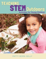 Teaching STEM Outdoors: Activities for Young Children 1605545023 Book Cover